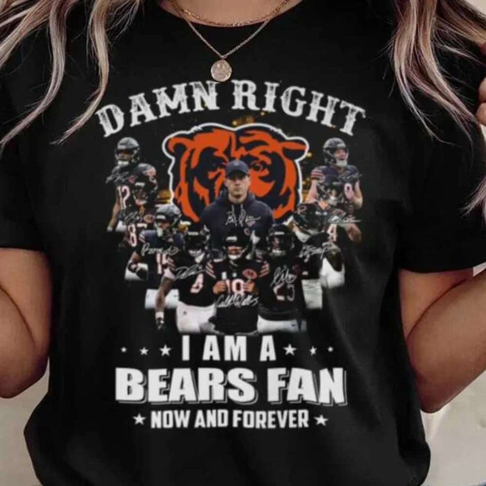 Damn Right I Am A Bears Fan Now And Forever Chicago Bears T Shirt 91 - Picture 2 of 5